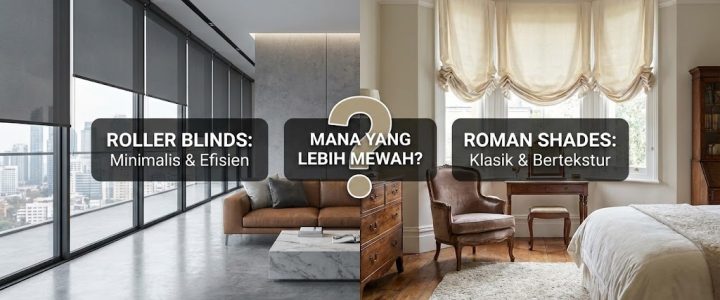 Roller Blinds vs Roman Shades: Mana yang Lebih Mewah? Roller Blinds vs Roman Shades: Mana yang Lebih Mewah?